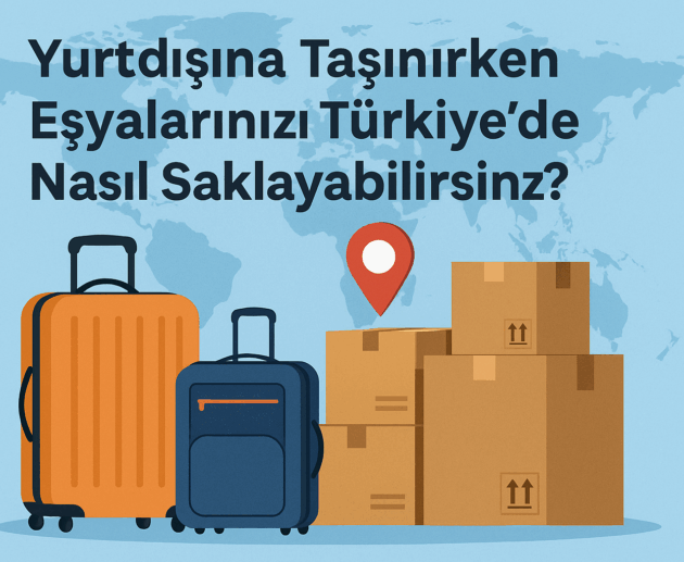 Yurtdışına Giderken Eşyalarınızı Türkiye’de Saklayın