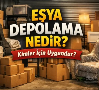 Eşya Depolama Nedir Kimler İçin Uygundur