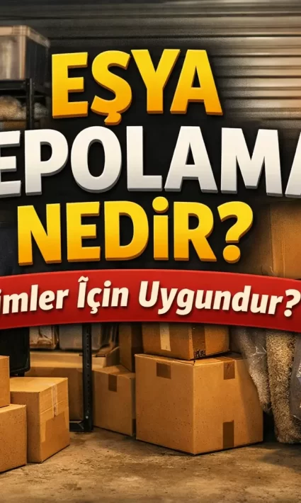 Eşya Depolama Nedir Kimler İçin Uygundur